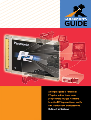 Goodman's Guide to the Panasonic P2 System